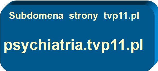 PSYCHIATRIA TVP11.PL